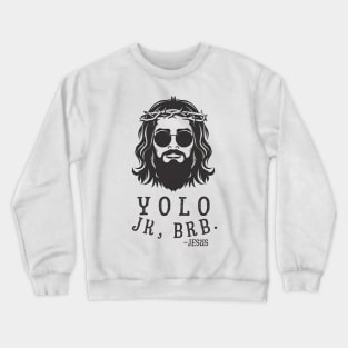 YOLO JK BRB Jesus Crewneck Sweatshirt